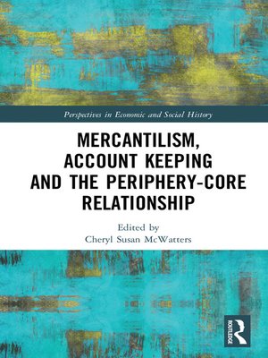 cover image of Mercantilism, Account Keeping and the Periphery-Core Relationship